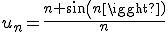 u_n=\frac{n+sin(n)}{n}